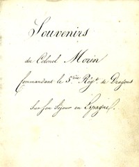 Souvenirs du colonel Morin, commandant le 5e Régiment de Dragons, sur son séjour en Espagne (du 21 juillet 1812 au 26 mai 1813)
