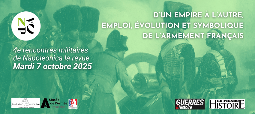 4e rencontres militaires de Napoleonica la revue : D’un Empire à l’autre. Production, emploi, évolution et symbolique de l’armement français
